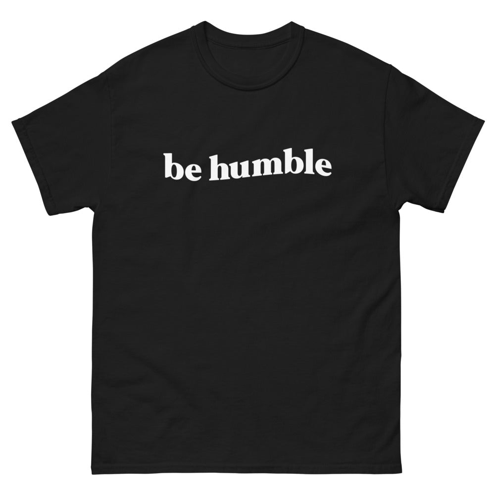 Be Humble Men's Heavyweight Tee